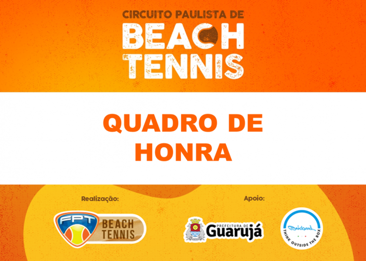 CIRCUITO PAULISTA DE BEACH TENNIS – QUADRO DE HONRA DA ETAPA GUARUJÁ CIRCUITO PAULISTA DE BEACH TENNIS – QUADRO DE HONRA DA ETAPA GUARUJÁ