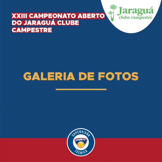 GALERIA DE FOTOS – XXIII CAMPEONATO ABERTO DO JARAGUÁ CLUBE CAMPESTRE GALERIA DE FOTOS – XXIII CAMPEONATO ABERTO DO JARAGUÁ CLUBE CAMPESTRE