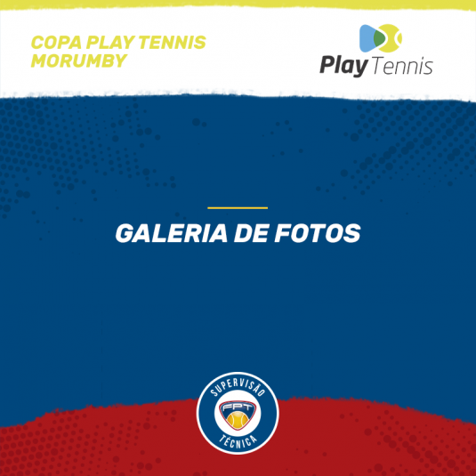 GALERIA DE FOTOS – COPA PLAY TENNIS MORUMBY