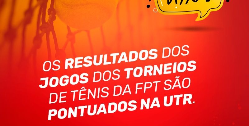 SABIA DISSO? TORNEIOS DE TÊNIS DA FPT SÃO PONTUADOS NA UTR