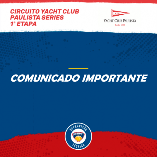 COMUNICADO IMPORTANTE – CIRCUITO YACHT CLUB PAULISTA SERIES 1ª ETAPA COMUNICADO IMPORTANTE – CIRCUITO YACHT CLUB PAULISTA SERIES 1ª ETAPA