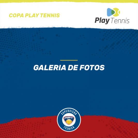 GALERIA DE FOTOS – COPA PLAY TENNIS GALERIA DE FOTOS – COPA PLAY TENNIS