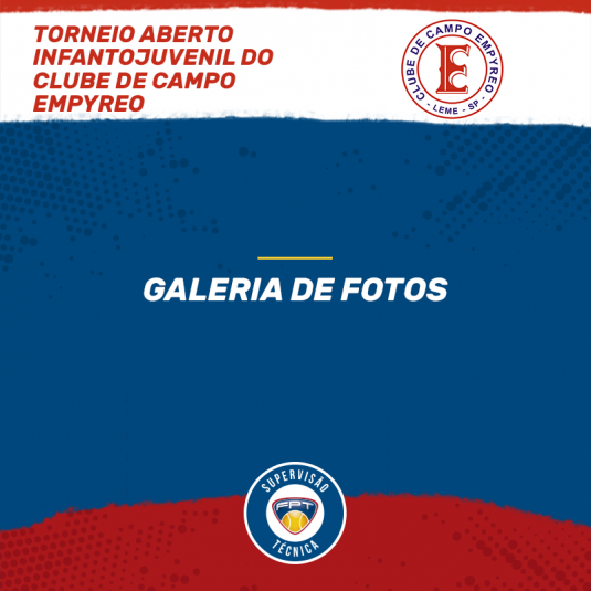 GALERIA DE FOTOS – TORNEIO ABERTO INFANTOJUVENIL DO CLUBE DE CAMPO EMPYREO