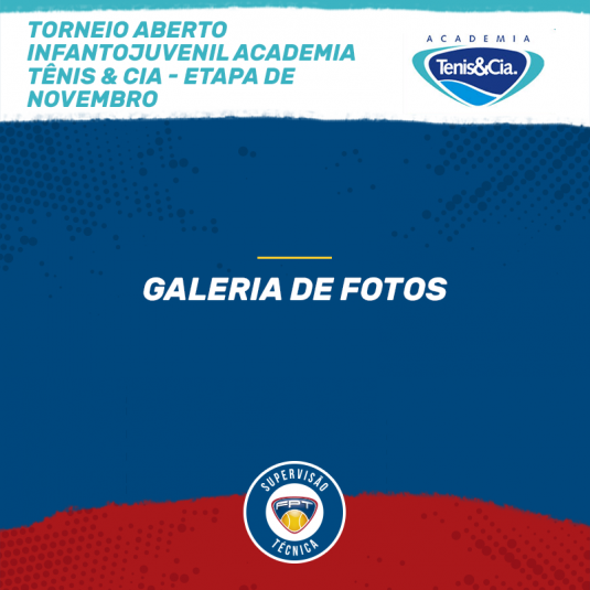 TORNEIO ABERTO INFANTOJUVENIL ACADEMIA TÊNIS & CIA – ETAPA NOVEMBRO – GALERIA DE FOTOS E QUADRO DE HONRA