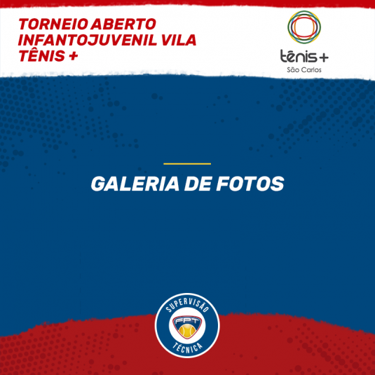 TORNEIO ABERTO INFANTOJUVENIL VILA TÊNIS + GALERIA DE FOTOS E QUADRO DE HONRA