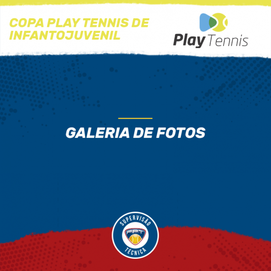 COPA PLAY TENNIS INFANTOJUVENIL – QUADRO DE HONRA E GALERIA DE FOTOS COPA PLAY TENNIS INFANTOJUVENIL – QUADRO DE HONRA E GALERIA DE FOTOS